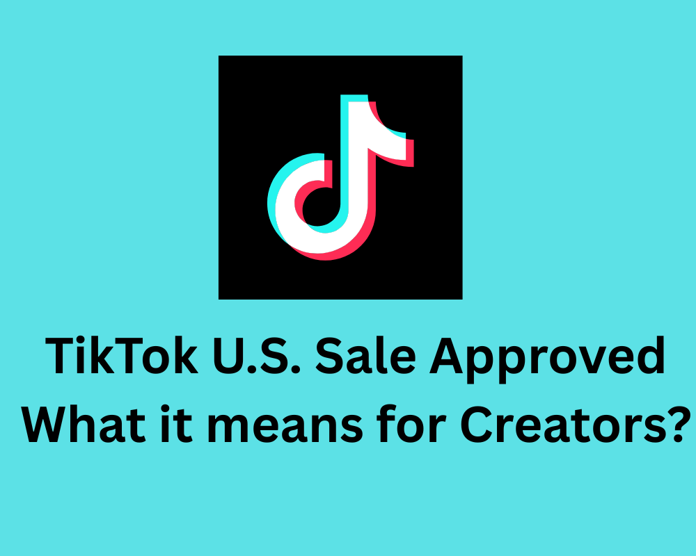 TikTok U.S. Sale Approved: What It Means for Brands, Creators, and Scrollers.