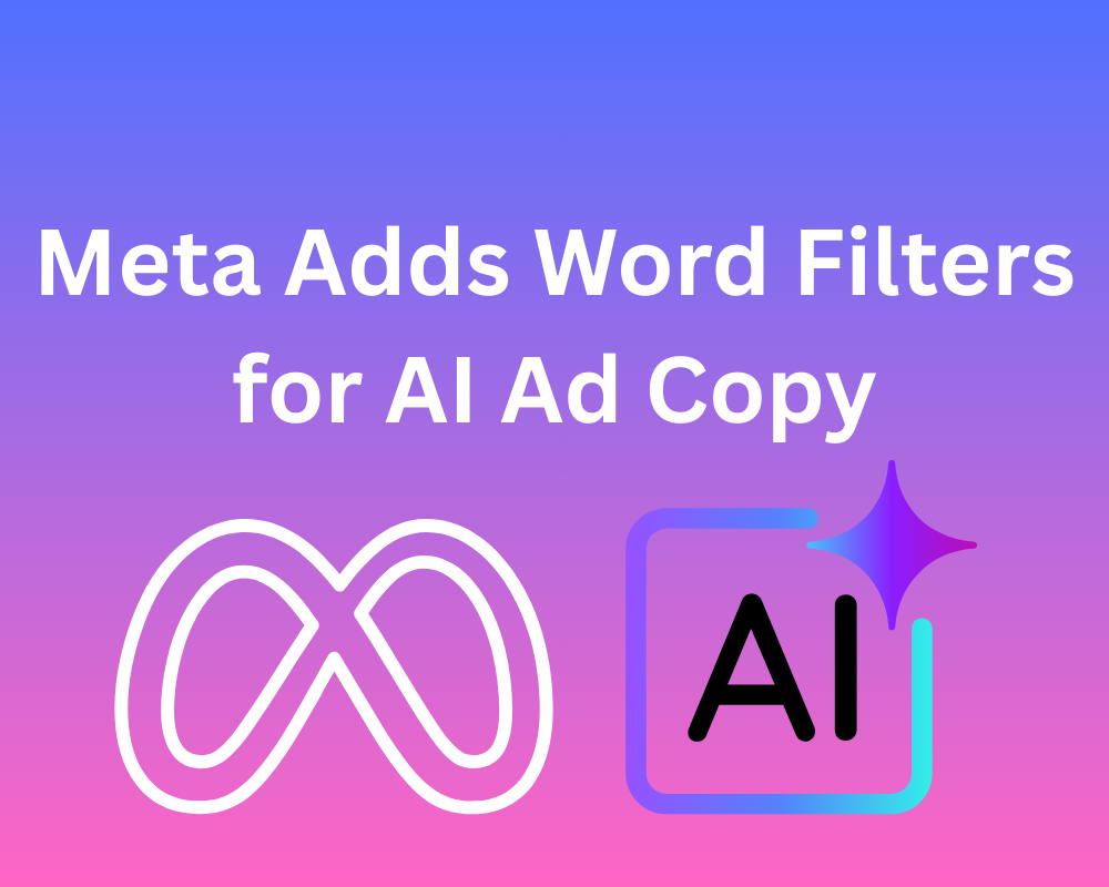 Meta Adds Word Filters for AI Ad Copy